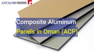 Composite Aluminum Panels in Oman (ACP)